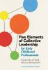 Five_elements_of_collective_leadership_for_early_childhood_professionals