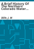 A_brief_history_of_the_Northern_Colorado_Water_Conservancy_District_and_the_Colorado-Big_Thompson_Project