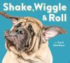 Shake__wiggle___roll
