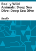 Really_wild_animals__Deep_Sea_Dive