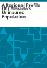 A_regional_profile_of_Colorado_s_uninsured_population