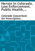 Heroin_in_Colorado__law_enforcement__public_health__treatment_data_2011-2016
