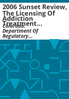 2006_sunset_review__the_licensing_of_addiction_treatment_programs_under_the_Colorado_licensing_of_controlled_substances_act