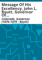 Message_of_His_Excellency__John_L__Routt__Governor_of_Colorado__to_the_first_General_Assembly_of_the_State