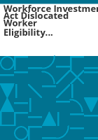 Workforce_Investment_Act_dislocated_worker_eligibility_criteria_and_technical_assistance_manual