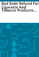 Bad_debt_refund_for_cigarette_and_tobacco_products_wholesalers_and_distributors