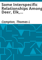 Some_interspecific_relationships_among_deer__elk__domestic_livestock_and_man_on_the_western_Sierra_Madre_of_southcentral_Wyoming