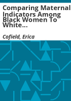 Comparing_maternal_indicators_among_Black_women_to_white_and_Hispanic_women_in_Colorado