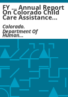 FY_____annual_report_on_Colorado_Child_Care_Assistance_Program