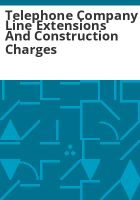 Telephone_company_line_extensions_and_construction_charges