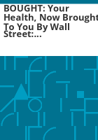 BOUGHT__Your_Health__Now_Brought_to_You_by_Wall_Street