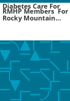 Diabetes_care_for_RMHP_members__for_Rocky_Mountain_Health_Plan
