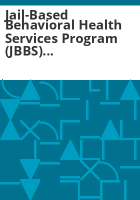 Jail-Based_Behavioral_Health_Services_Program__JBBS__annual_report