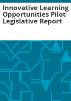 Innovative_Learning_Opportunities_Pilot_legislative_report