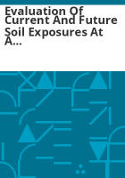 Evaluation_of_current_and_future_soil_exposures_at_a_former_explosives_manufacturing_facility__unrestricted_use_area___DuPont_Louviers_site_Village_of_Louviers__Douglas_County__Colorado