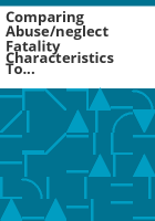 Comparing_abuse_neglect_fatality_characteristics_to_general_child_welfare_population_characteristics