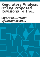 Regulatory_analysis_of_the_proposed_revisions_to_the_mineral_rules_and_regulations_of_the_Colorado_Mined_Land_Reclamation_Board_for_hard_rock__metal_and_designated_mining_operations