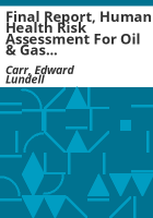 Final_report__human_health_risk_assessment_for_oil___gas_operations_in_Colorado